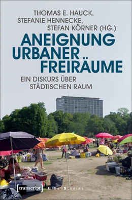 Abbildung von Hauck / Hennecke | Aneignung urbaner Freiräume | 1. Auflage | 2017 | beck-shop.de