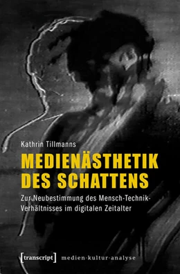 Abbildung von Tillmanns | Medienästhetik des Schattens | 1. Auflage | 2017 | beck-shop.de