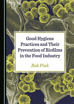 Abbildung von Fink | Good Hygiene Practices and Their Prevention of Biofilms in the Food Industry | 1. Auflage | 2019 | beck-shop.de