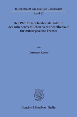 Abbildung von Küster | Der Plattformbetreiber als Täter in der urheberrechtlichen Verantwortlichkeit für nutzergesetzte Frames | 1. Auflage | 2019 | 17 | beck-shop.de