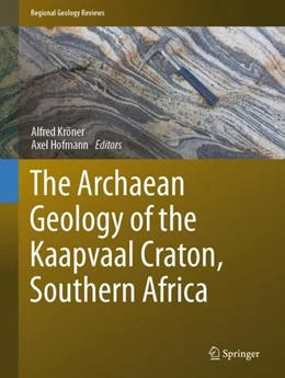 Abbildung von Kröner / Hofmann | The Archaean Geology of the Kaapvaal Craton, Southern Africa | 1. Auflage | 2019 | beck-shop.de