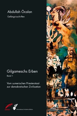 Abbildung von Öcalan / Internationale Initiative »Freiheit für Abdullah Öcalan - Frieden in Kurdistan« | Gilgameschs Erben - Bd. I | 1. Auflage | 2019 | beck-shop.de