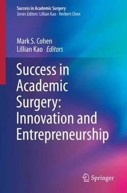 Abbildung von Cohen / Kao | Success in Academic Surgery: Innovation and Entrepreneurship | 1. Auflage | 2019 | beck-shop.de