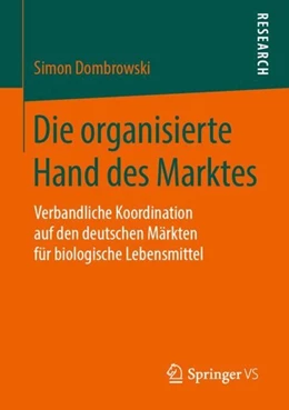 Abbildung von Dombrowski | Die organisierte Hand des Marktes | 1. Auflage | 2019 | beck-shop.de