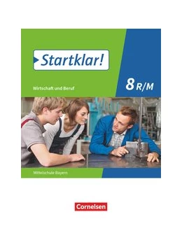 Abbildung von Fricke / Friedlein | Startklar! 8. Jahrgangsstufe - Wirtschaft und Beruf - Mittelschule Bayern - Schülerbuch | 1. Auflage | 2020 | beck-shop.de