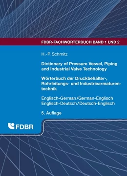 Abbildung von Schmitz | Dictionary of Pressure Vessel, Piping and Industrial Valve Technology / Wörterbuch der Druckbehälter-, Rohrleitungs- und Industriearmaturentechnik | 5. Auflage | 2019 | beck-shop.de