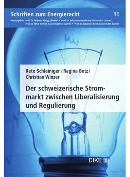 Abbildung von Schleiniger / Betz | Der schweizerische Strommarkt zwischen Liberalisierung und Regulierung | 1. Auflage | 2019 | Band 11 | beck-shop.de