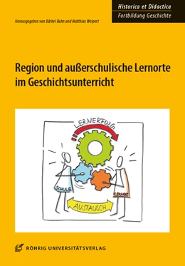 Kuhn Weipert Region Und Ausserschulische Lernorte Im Geschichtsunterricht 1 Auflage 2019 11 Beck Shop De