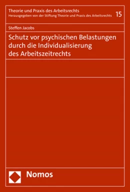 Abbildung von Jacobs | Schutz vor psychischen Belastungen durch die Individualisierung des Arbeitszeitrechts | 1. Auflage | 2019 | Band 15 | beck-shop.de