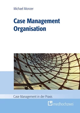 Abbildung von Monzer | Case Management Organisation | 1. Auflage | 2017 | beck-shop.de