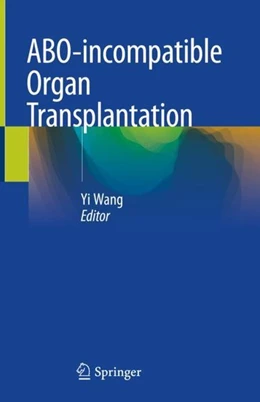 Abbildung von Wang | ABO-incompatible Organ Transplantation | 1. Auflage | 2019 | beck-shop.de