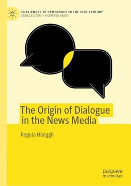 Abbildung von Hänggli | The Origin of Dialogue in the News Media | 1. Auflage | 2019 | beck-shop.de