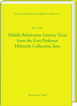 Abbildung von Zomer | Middle Babylonian Literary Texts from the Frau Professor Hilprecht Collection, Jena | 1. Auflage | 2019 | beck-shop.de