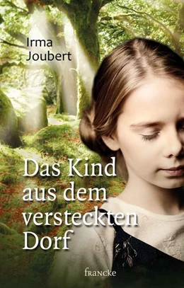 Abbildung von Joubert | Das Kind aus dem versteckten Dorf | 1. Auflage | 2018 | beck-shop.de