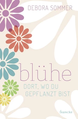 Abbildung von Sommer | Blühe dort, wo du gepflanzt bist | 1. Auflage | 2018 | beck-shop.de