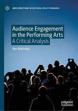 Abbildung von Walmsley | Audience Engagement in the Performing Arts | 1. Auflage | 2019 | beck-shop.de