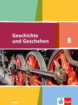 Abbildung von Geschichte und Geschehen 8. Schulbuch Klasse 8. Ausgabe Bayern Gymnasium | 1. Auflage | 2020 | beck-shop.de