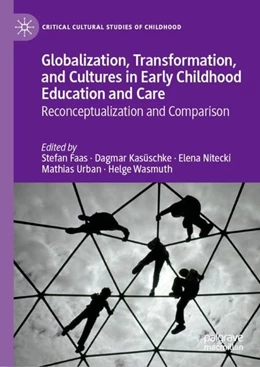 Abbildung von Faas / Kasüschke | Globalization, Transformation, and Cultures in Early Childhood Education and Care | 1. Auflage | 2019 | beck-shop.de
