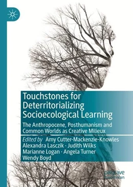 Abbildung von Cutter-Mackenzie-Knowles / Lasczik | Touchstones for Deterritorializing Socioecological Learning | 1. Auflage | 2019 | beck-shop.de