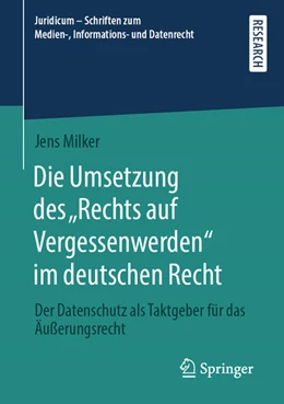 Abbildung von Milker | Die Umsetzung des ¿Rechts auf Vergessenwerden¿ im deutschen Recht | 1. Auflage | 2019 | beck-shop.de