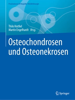 Abbildung von Engelhardt / Hotfiel | Osteochondrosen und Osteonekrosen | 1. Auflage | 2023 | beck-shop.de