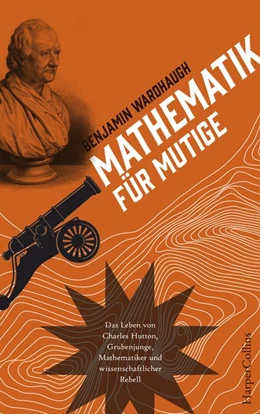 Abbildung von Wardhaugh | Schießpulver und Geometrie - Das Leben von Charles Hutton: Grubenjunge, Mathematiker und wissenschaftlicher Rebell | 1. Auflage | 2021 | beck-shop.de