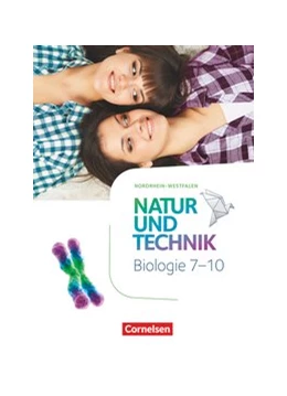 Abbildung von Natur und Technik 7.-10. Schuljahr - Biologie Neubearbeitung - Nordrhein-Westfalen - Schülerbuch | 1. Auflage | 2020 | beck-shop.de