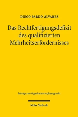Abbildung von Pardo-Ãlvarez | Das Rechtfertigungsdefizit des qualifizierten Mehrheitserfordernisses | 1. Auflage | 2020 | beck-shop.de