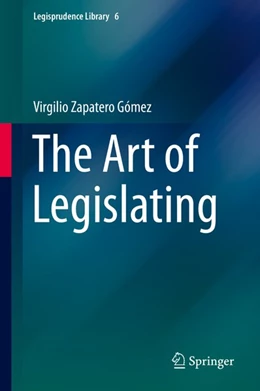 Abbildung von Zapatero Gómez | The Art of Legislating | 1. Auflage | 2019 | beck-shop.de