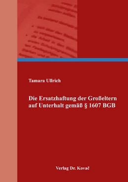 Abbildung von Ullrich | Die Ersatzhaftung der Großeltern auf Unterhalt gemäß § 1607 BGB | 1. Auflage | 2019 | 64 | beck-shop.de