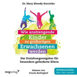 Abbildung von Sheedy Kurcinka | Wie anstrengende Kinder zu großartigen Erwachsenen werden | 1. Auflage | 2020 | beck-shop.de