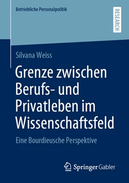 Abbildung von Weiss | Grenze zwischen Berufs- und Privatleben im Wissenschaftsfeld | 1. Auflage | 2019 | beck-shop.de