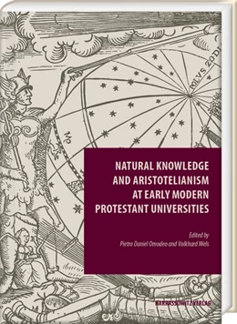 Abbildung von Omodeo / Wels | Natural Knowledge and Aristotelianism at Early Modern Protestant Universities | 1. Auflage | 2019 | beck-shop.de