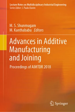 Abbildung von Shunmugam / Kanthababu | Advances in Additive Manufacturing and Joining | 1. Auflage | 2019 | beck-shop.de