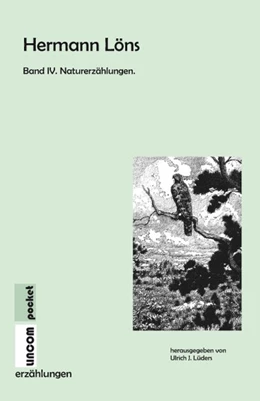 Abbildung von Löns | Hermann Löns. Band IV. Naturerzählungen | 1. Auflage | 2019 | beck-shop.de