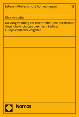 Abbildung von Honstetter | Die Ausgestaltung des lebensmittel(straf)rechtlichen Gesundheitsschutzes unter dem Einfluss europarechtlicher Vorgaben | 1. Auflage | 2019 | 13 | beck-shop.de