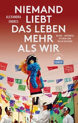 Abbildung von Endres | Niemand liebt das Leben mehr als wir (DuMont Reiseabenteuer) | 1. Auflage | 2019 | beck-shop.de