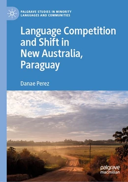 Abbildung von Perez | Language Competition and Shift in New Australia, Paraguay | 1. Auflage | 2019 | beck-shop.de