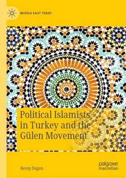 Abbildung von Dogan | Political Islamists in Turkey and the Gülen Movement | 1. Auflage | 2019 | beck-shop.de