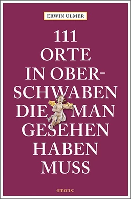 Abbildung von Ulmer | 111 Orte in Oberschwaben, die man gesehen haben muss | 1. Auflage | 2020 | beck-shop.de