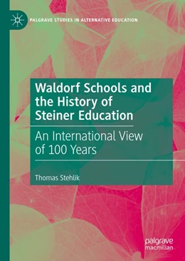 Abbildung von Stehlik | Waldorf Schools and the History of Steiner Education | 1. Auflage | 2019 | beck-shop.de