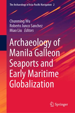 Abbildung von Wu / Junco Sanchez | Archaeology of Manila Galleon Seaports and Early Maritime Globalization | 1. Auflage | 2019 | beck-shop.de