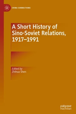 Abbildung von Shen | A Short History of Sino-Soviet Relations, 1917-1991 | 1. Auflage | 2019 | beck-shop.de