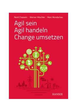 Abbildung von Chassein / Hitschler | Agil sein - Agil handeln - Change umsetzen | 1. Auflage | 2019 | beck-shop.de