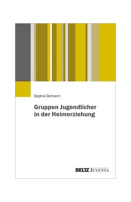 Abbildung von Domann | Gruppen Jugendlicher in der Heimerziehung | 1. Auflage | 2020 | beck-shop.de