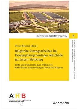 Abbildung von Neuhaus | Belgische Zwangsarbeiter im Kriegsgefangenenlager Meschede im Ersten Weltkrieg | 1. Auflage | 2019 | beck-shop.de