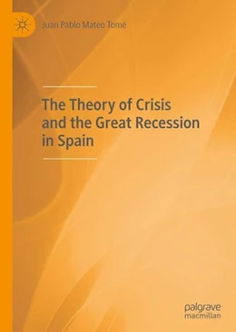 Abbildung von Mateo Tomé | The Theory of Crisis and the Great Recession in Spain | 1. Auflage | 2019 | beck-shop.de