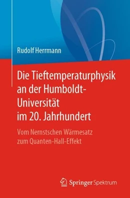 Abbildung von Herrmann | Die Tieftemperaturphysik an der Humboldt-Universität im 20. Jahrhundert | 1. Auflage | 2019 | beck-shop.de