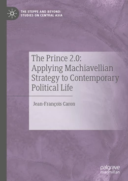 Abbildung von Caron | The Prince 2.0: Applying Machiavellian Strategy to Contemporary Political Life | 1. Auflage | 2019 | beck-shop.de