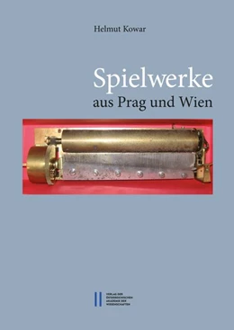 Abbildung von Kowar | Spielwerke aus Prag und Wien | 1. Auflage | 2017 | beck-shop.de